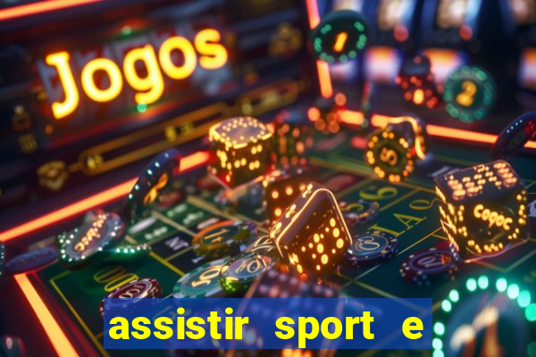 assistir sport e ponte preta